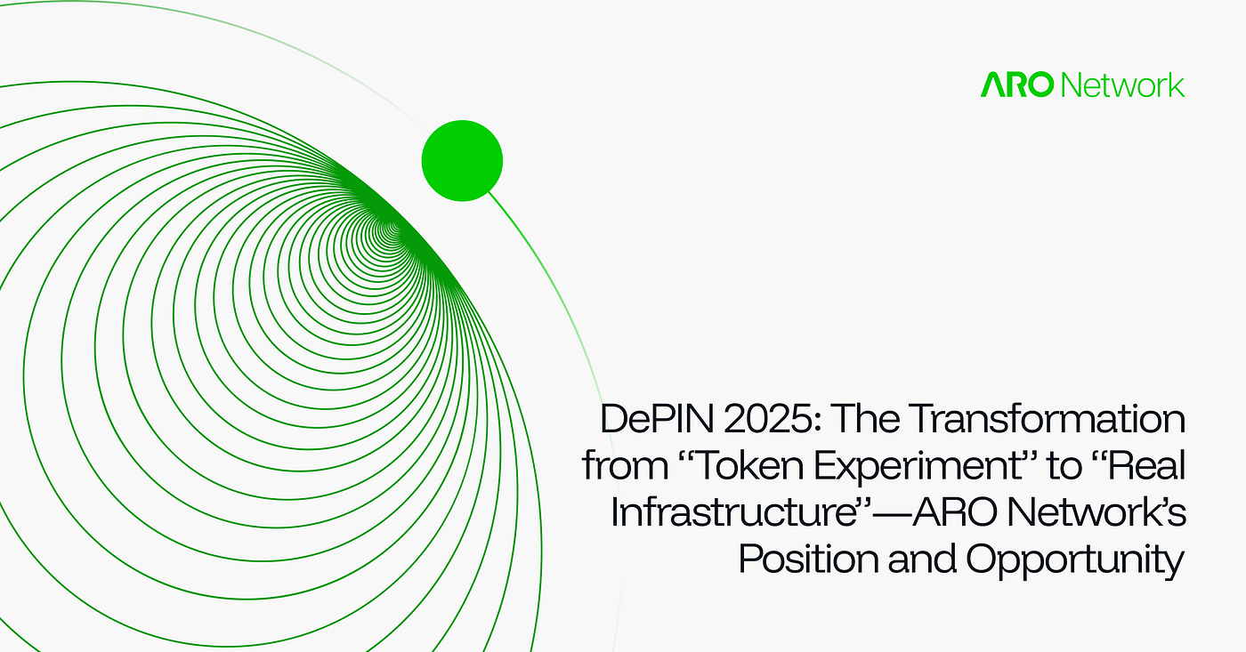 DePIN 2025: The Transformation from “Token Experiment” to “Real Infrastructure” — ARO Network’s…