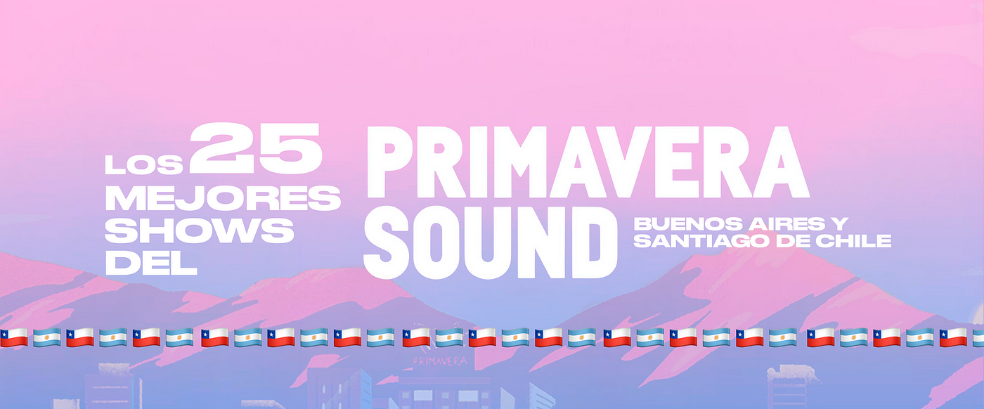 Los 25 Mejores Shows del Primavera Sound en Sudamérica | by Lúcuma | Medium