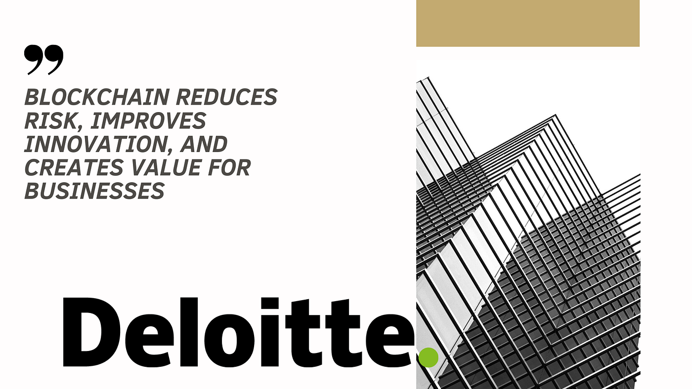 Deloitte: Blockchain Reduces Risk, Improves Innovation, and Creates Value  for Businesses | by Novem | Coinmonks | Medium