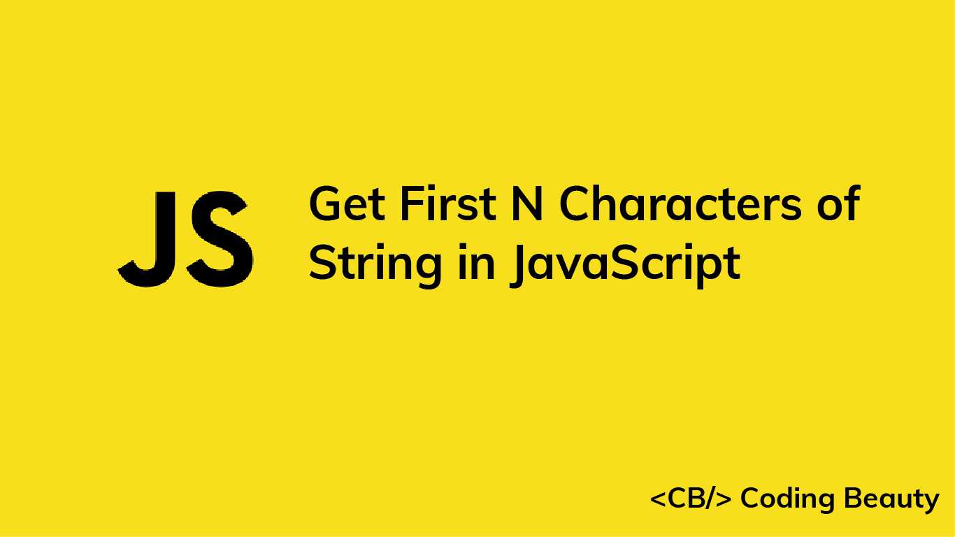 How to Get the First N Characters of a String in JavaScript | JavaScript in  Plain English