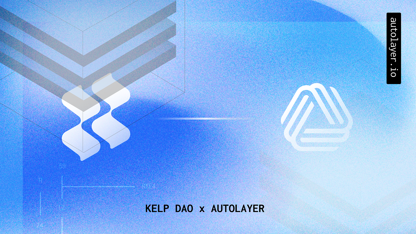 AutoLayer is now Integrated with Kelp DAO | by AutoLayer | Medium