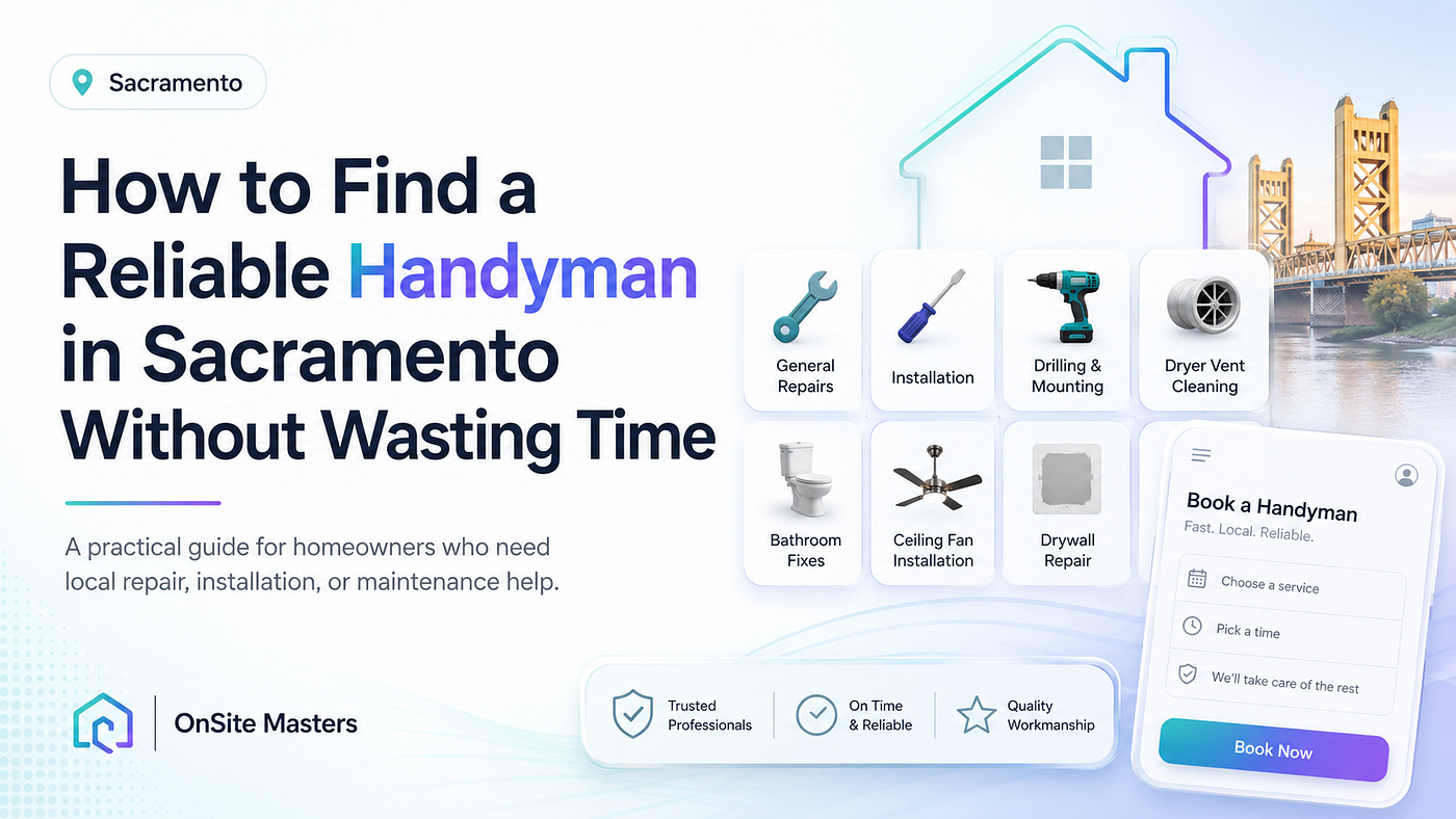How to Find a Reliable Handyman in Sacramento Without Wasting Time