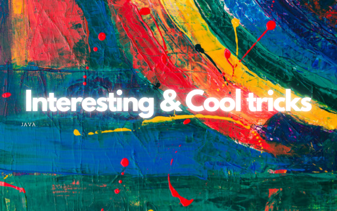 Java: Interesting and Cool Tricks