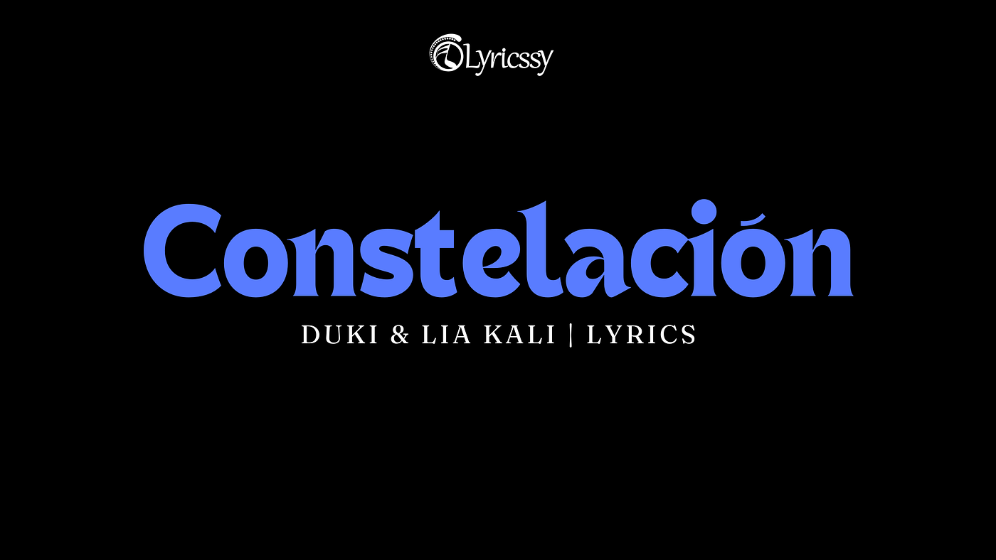 Constelación Lyrics — DUKI &Lia Kali