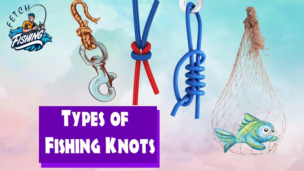 Different Types of Fishing Knots & How to Tie Them, by Fishingfetch