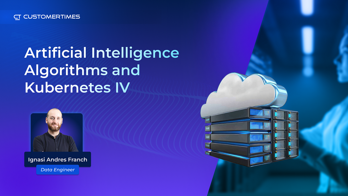 Artificial Intelligence Algorithms and Kubernetes IV