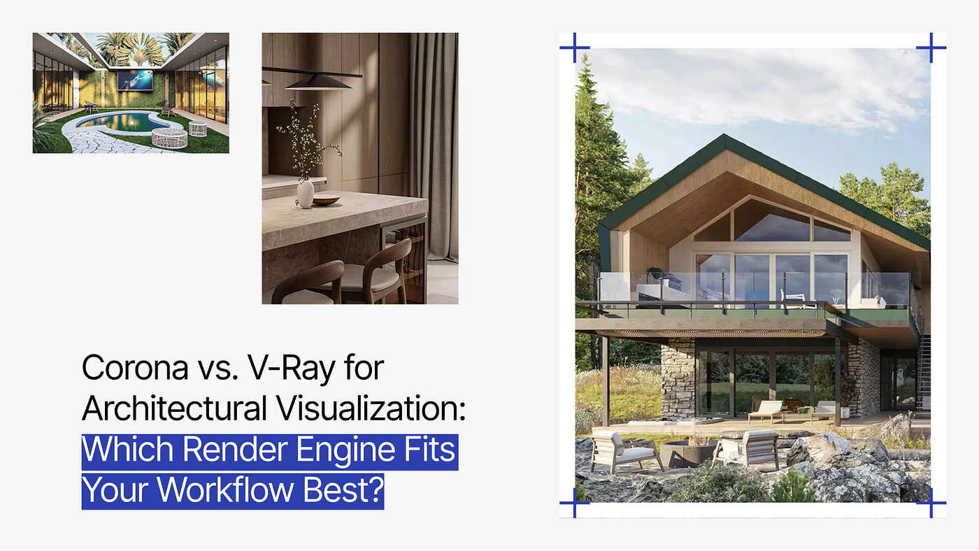 Corona vs. V-Ray for Architectural Visualization: Which Render Engine Fits Your Workflow Best?