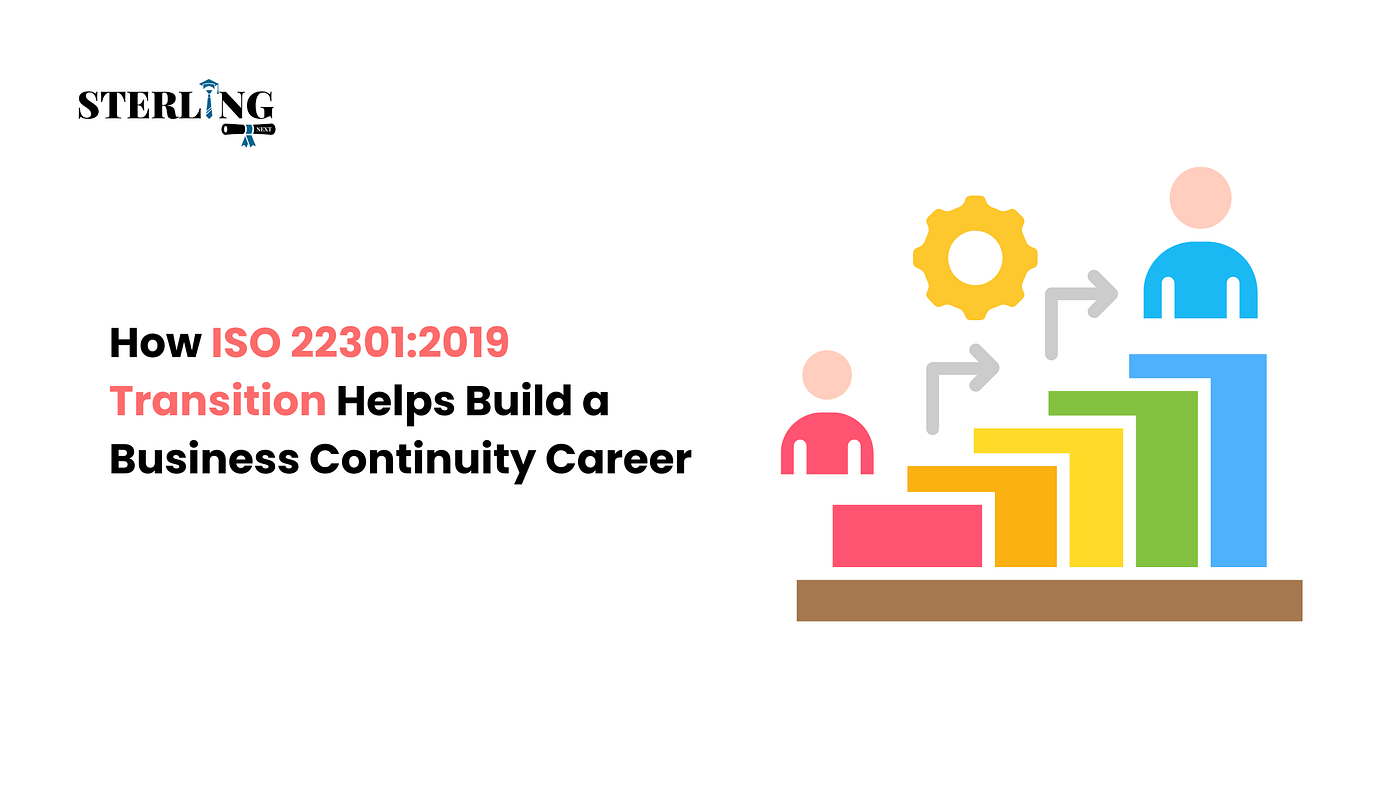 How ISO 22301:2019 Transition Helps Build a Business Continuity Career