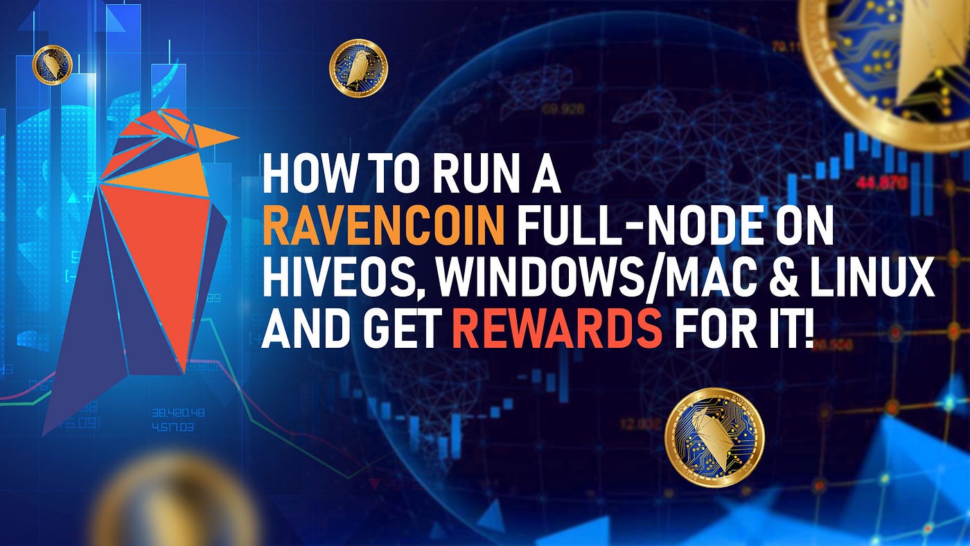 How to run a Ravencoin Full-Node on HiveOS, Windows/Mac & Linux and get  rewards for it! | by Wester Couch | Medium