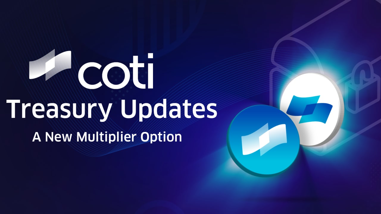 Treasury Updates- A New Multiplier Option | by COTI | COTI | Medium