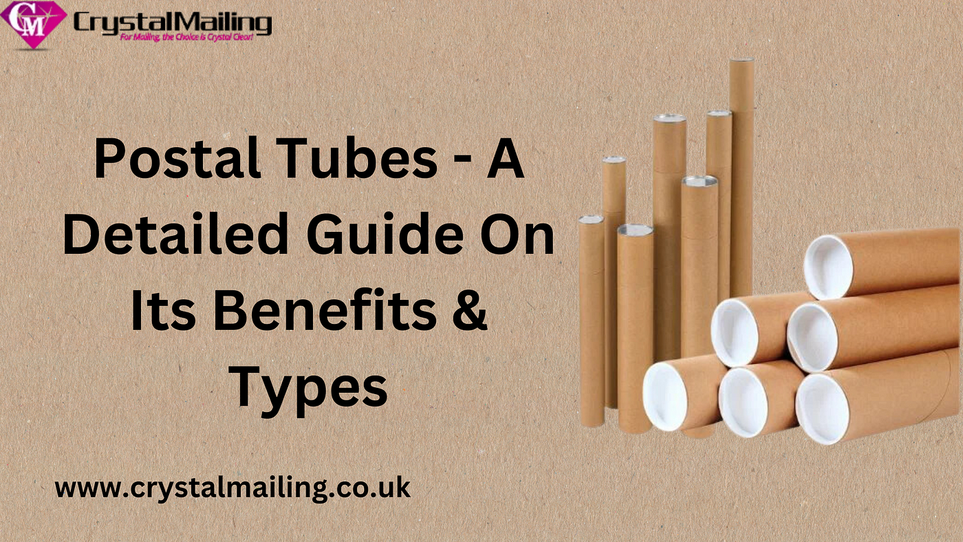 Postal Tubes — A Detailed Guide On Its Benefits & Types, by Crystal Mailing