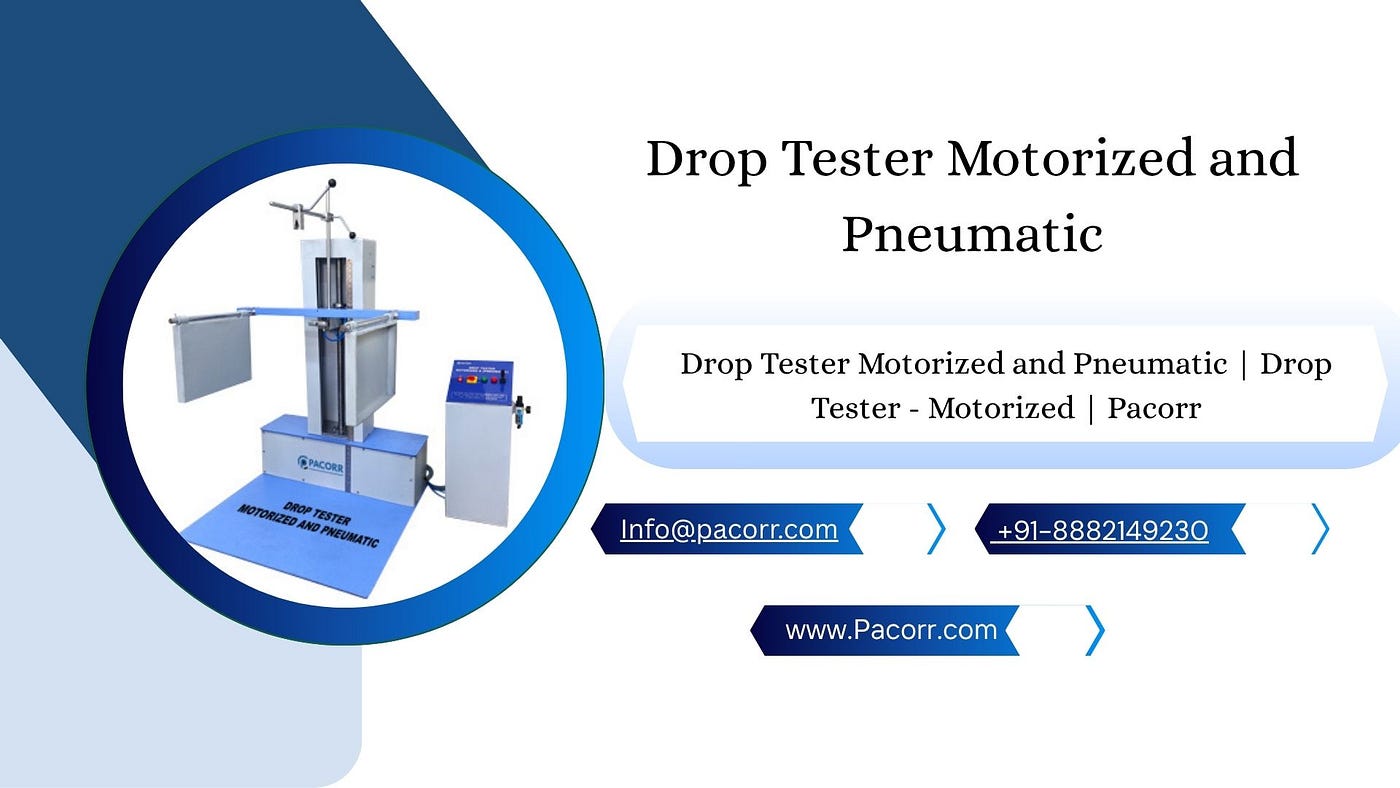 Why Every Manufacturer Needs a Drop Tester Motorized and Pneumatic for Reliable Packaging Testing