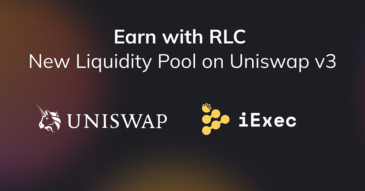 Put Your RLC Tokens to Work and Yield Farm with the RLC/USDC Pool on  Uniswap v3 | by iExec | iExec | Medium