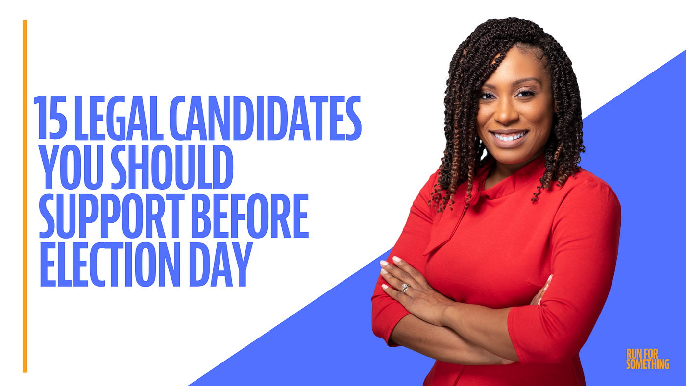 15 Legal Candidates You Should Support Before Election Day This November |  by Run for Something | Medium