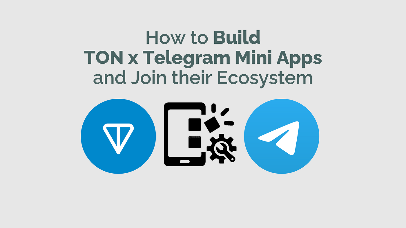 How to Build TON x Telegram Mini Apps and Join their Ecosystem | Bitium Blog