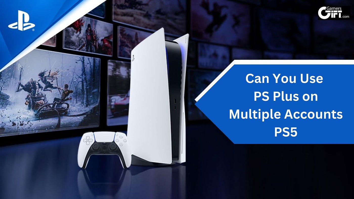Can You Use PS Plus on Multiple Accounts PS5, by Rahul Raw