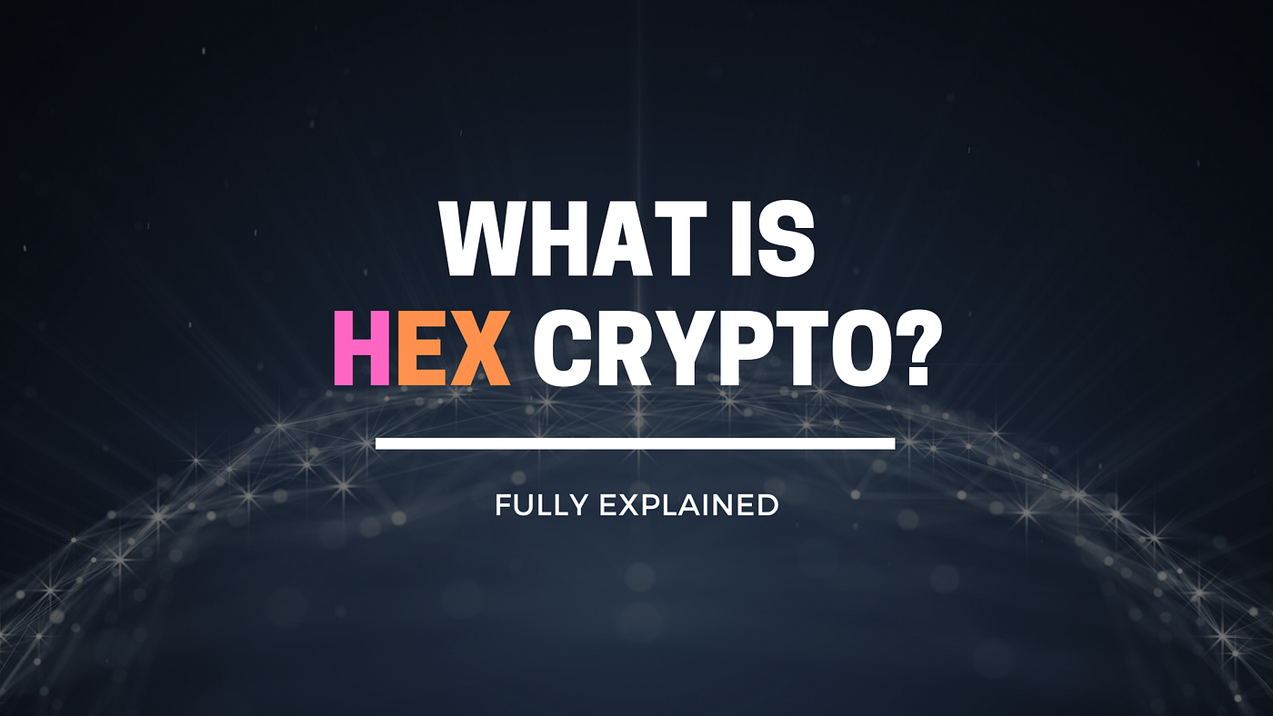 What is HEX Cryptocurrency ? Fully Explained ( Use cases , supply etc ) |  by CRYPTO-HARSH24 | Medium