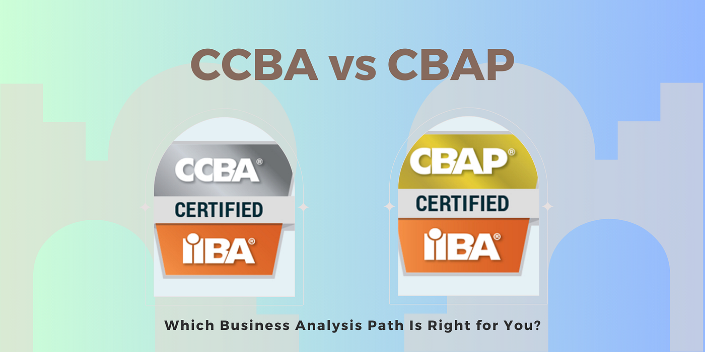 CCBA vs CBAP: Which Business Analysis Path is Right for You?