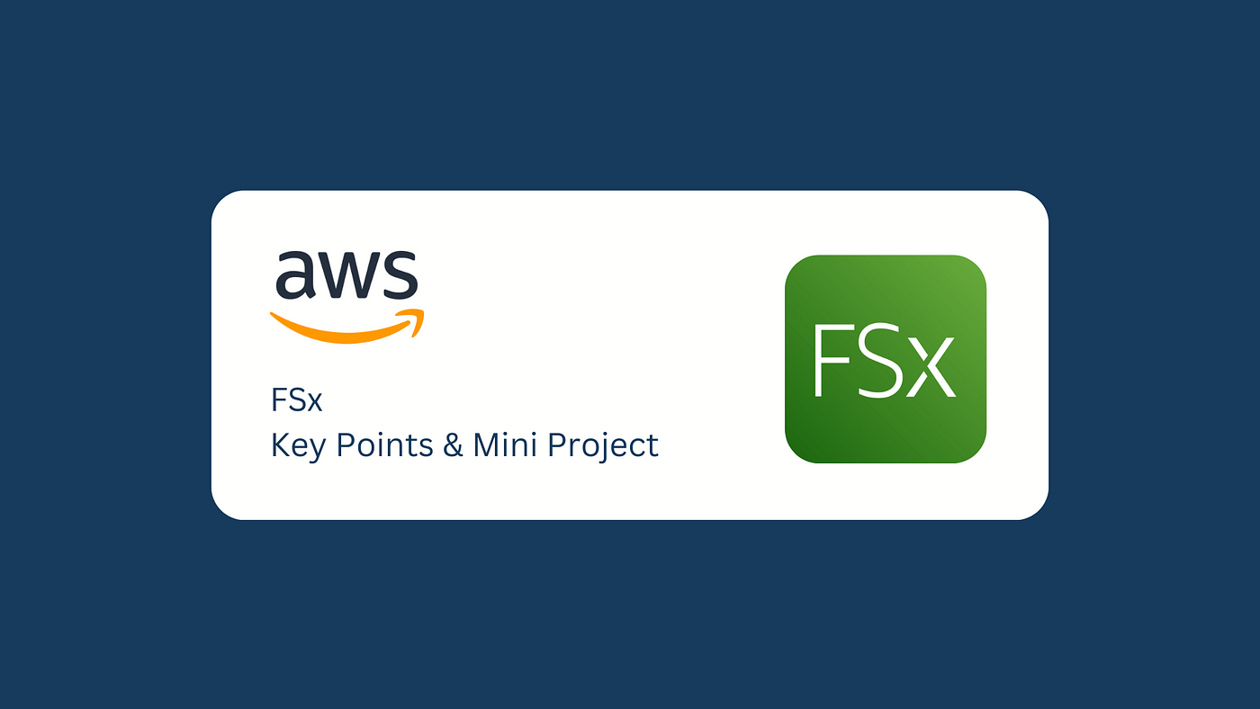 Amazon FSx. Key Points & Mini Project | by mrcloudexplorer | Medium