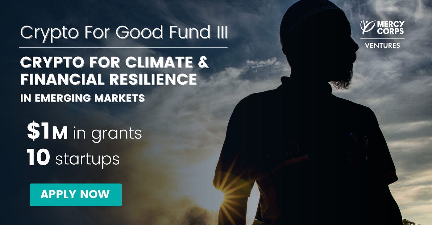 Announcing the Crypto For Good Fund III: crypto for climate and financial  resilience in emerging markets | by Mercy Corps Ventures | Mercy Corps  Ventures | Medium