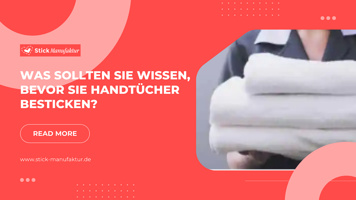 Was sollten Sie wissen, bevor Sie Handtücher besticken?