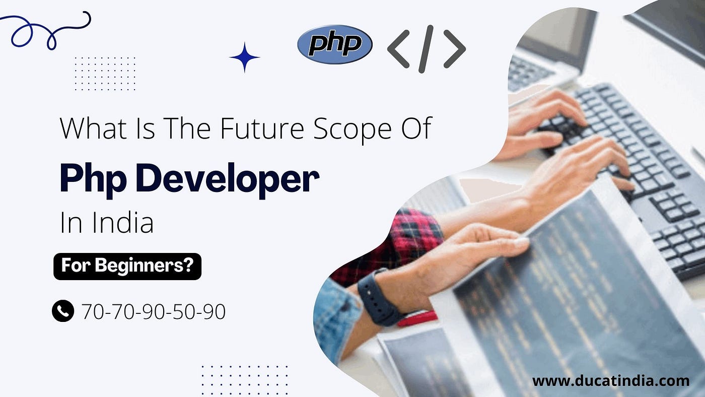 What Is The Future Scope Of Php In India For Beginners? | by Ducat India |  Medium