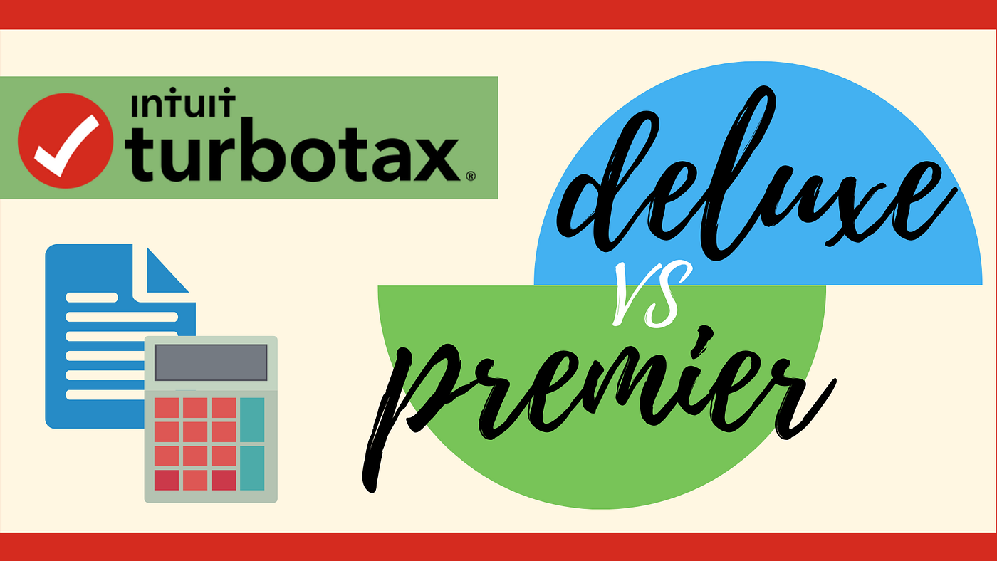 TurboTax Deluxe VS Premier. Tax filing does not have to be… | by Daniella  Perry Siegel | Medium