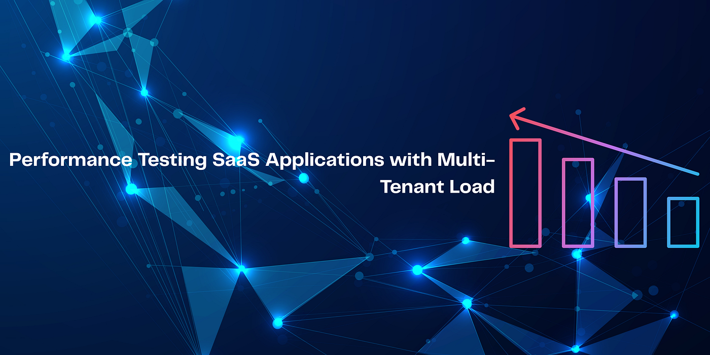 Performance Testing SaaS Applications with Multi-Tenant Load