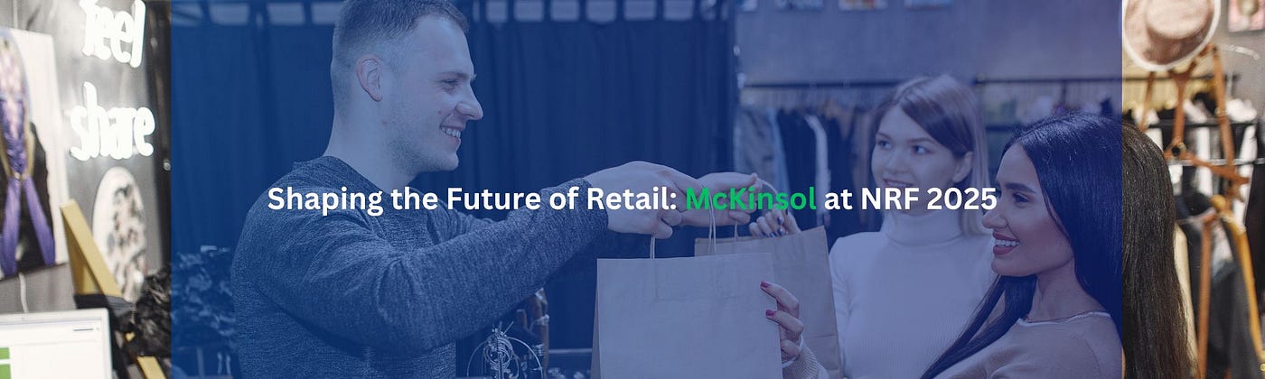Shaping the Future of Retail: McKinsol at NRF 2025