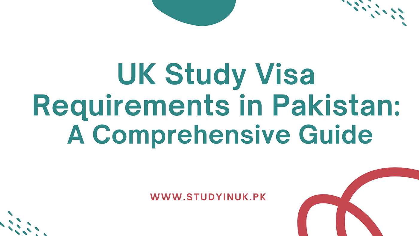 UK Study Visa Requirements in Pakistan | by Study in UK | Oct, 2023 | Medium