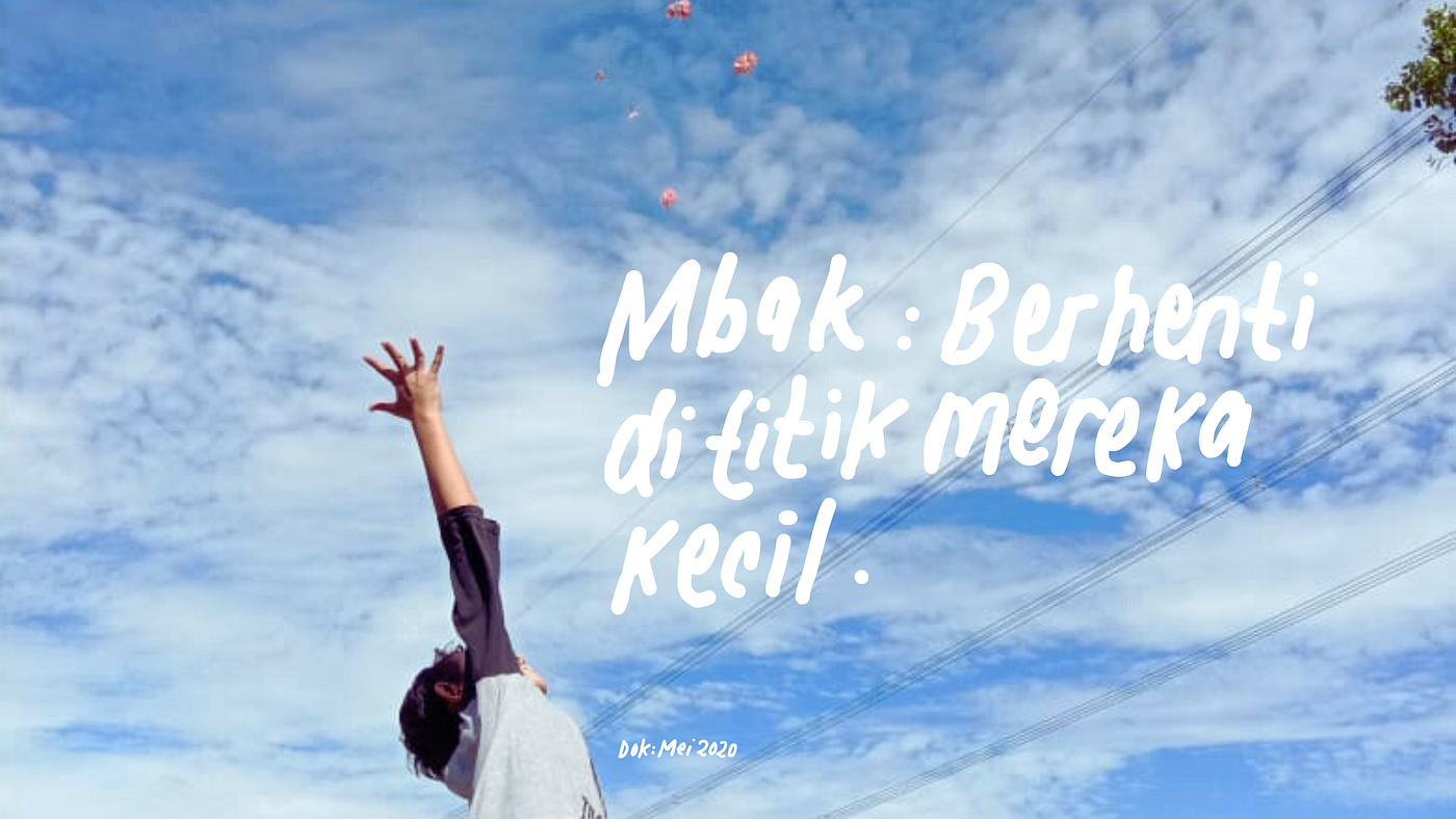 Mbak: Berhenti di Titik Mereka Kecil