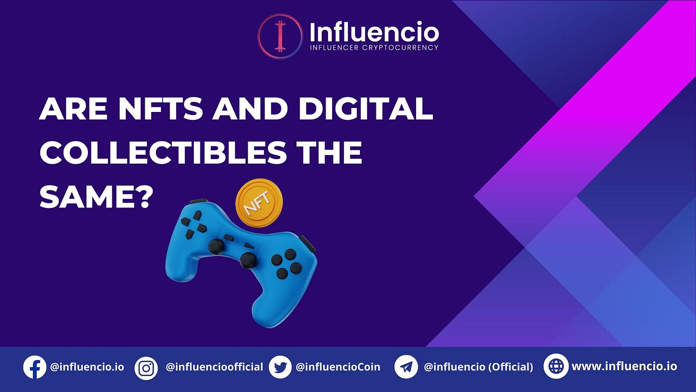 Are NFTs and digital collectibles the same? | by Influencio | Medium