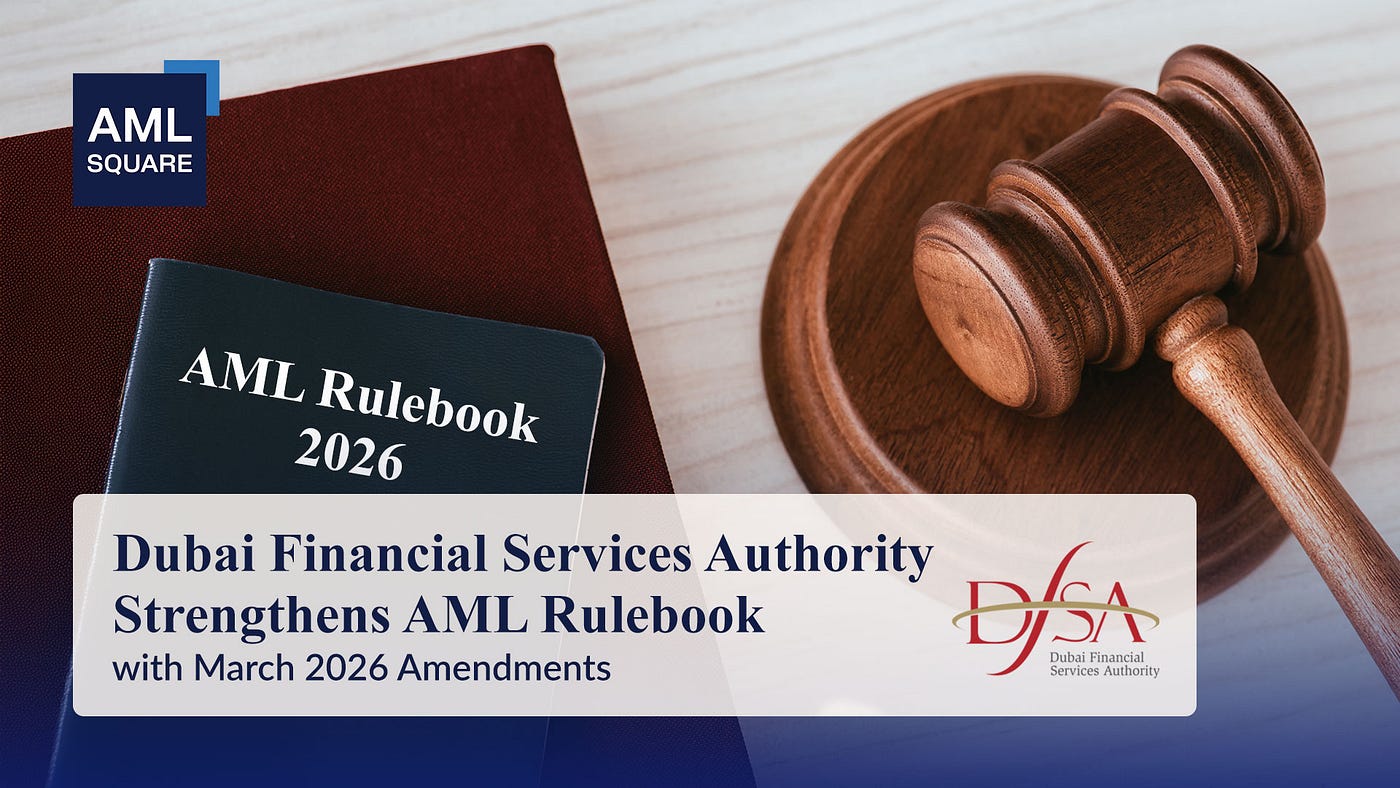 Dubai Financial Services Authority Strengthens AML Rulebook with March 2026 Amendments