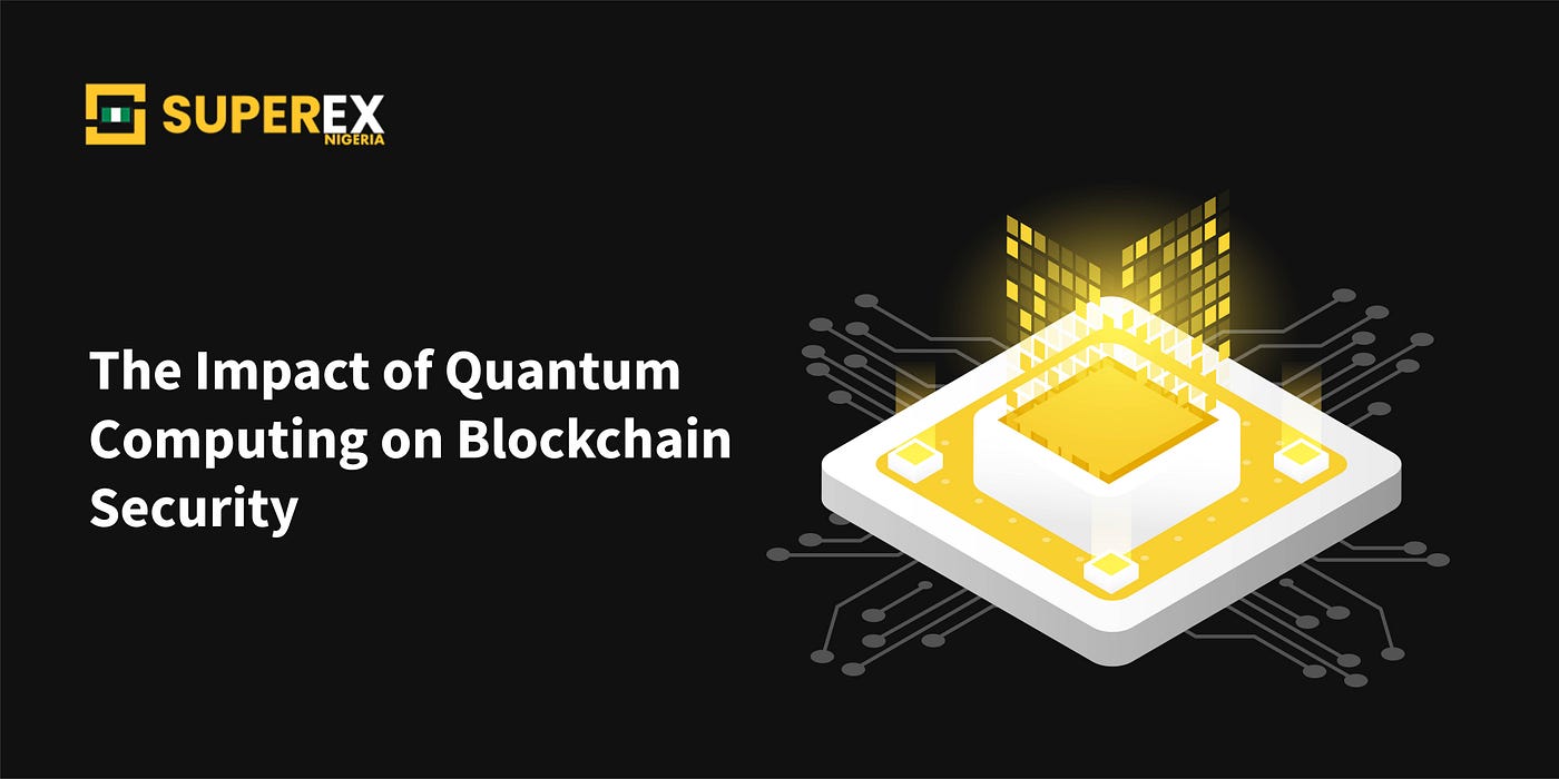 The Impact of Quantum Computing on Blockchain Security | by SuperEX Nigeria  | Medium
