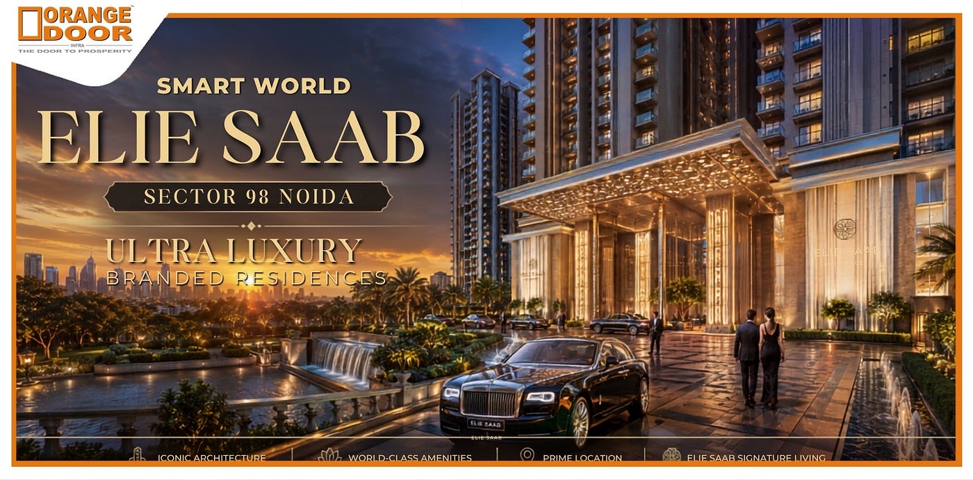 Smart World Elie Saab, Noida: Is Couture-Branded Real Estate Worth the Premium?