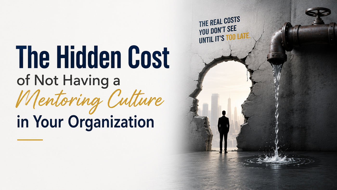 The Hidden Cost of Not Having a Mentoring Culture in Your Organization