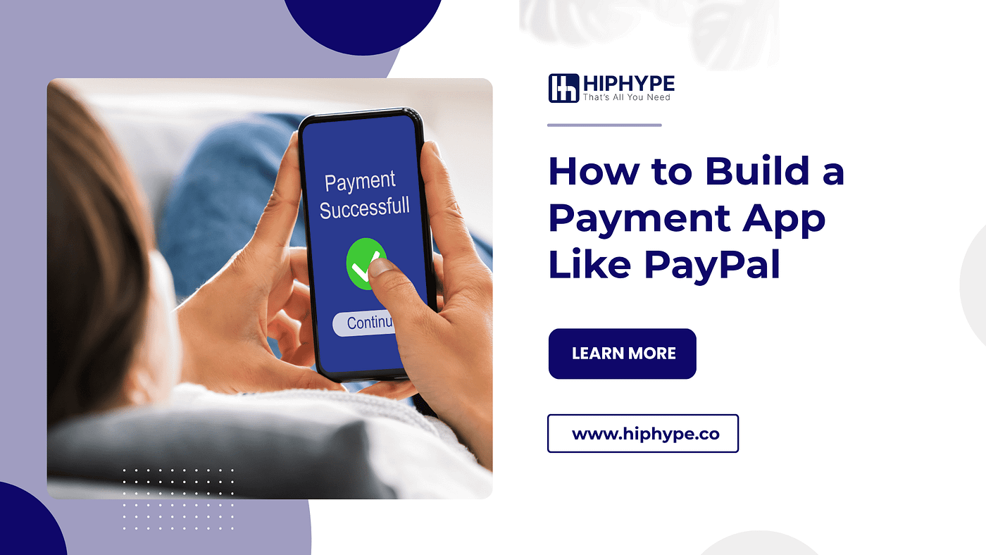 How to Build a Payment App Like PayPal: Features, Security & Development Guide