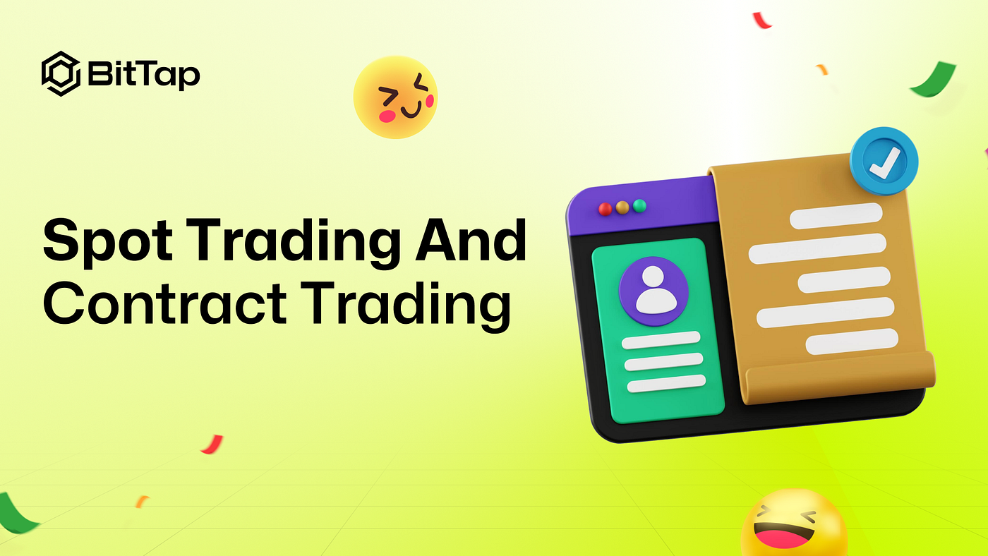 Spot vs Contract Trading on BitTap: A Complete Guide