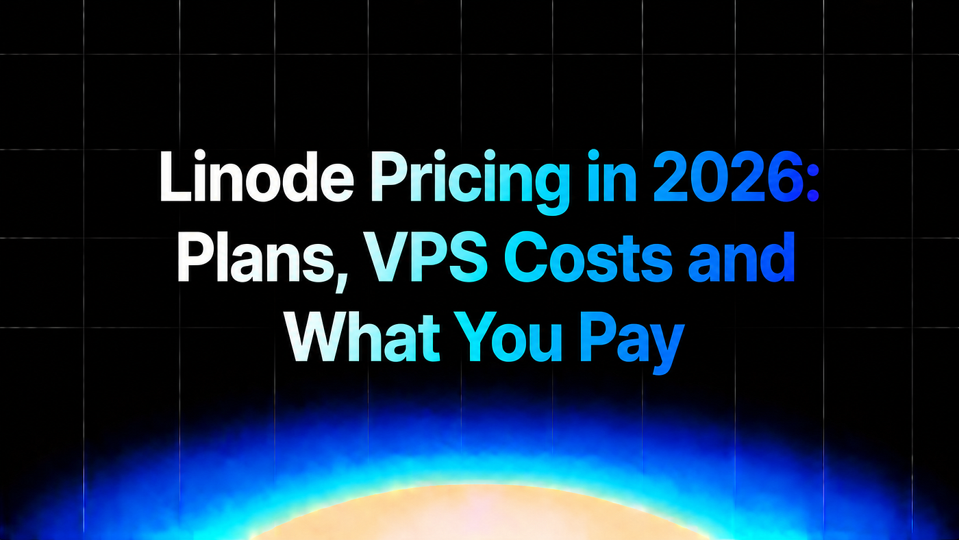 Linode Pricing in 2026: Plans, VPS Costs and What You Pay