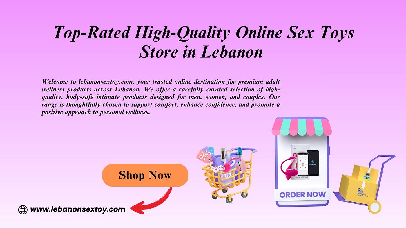 Top-Rated High-Quality Online Sex Toys Store in Byblos, Lebanon | lebanonsextoy.com