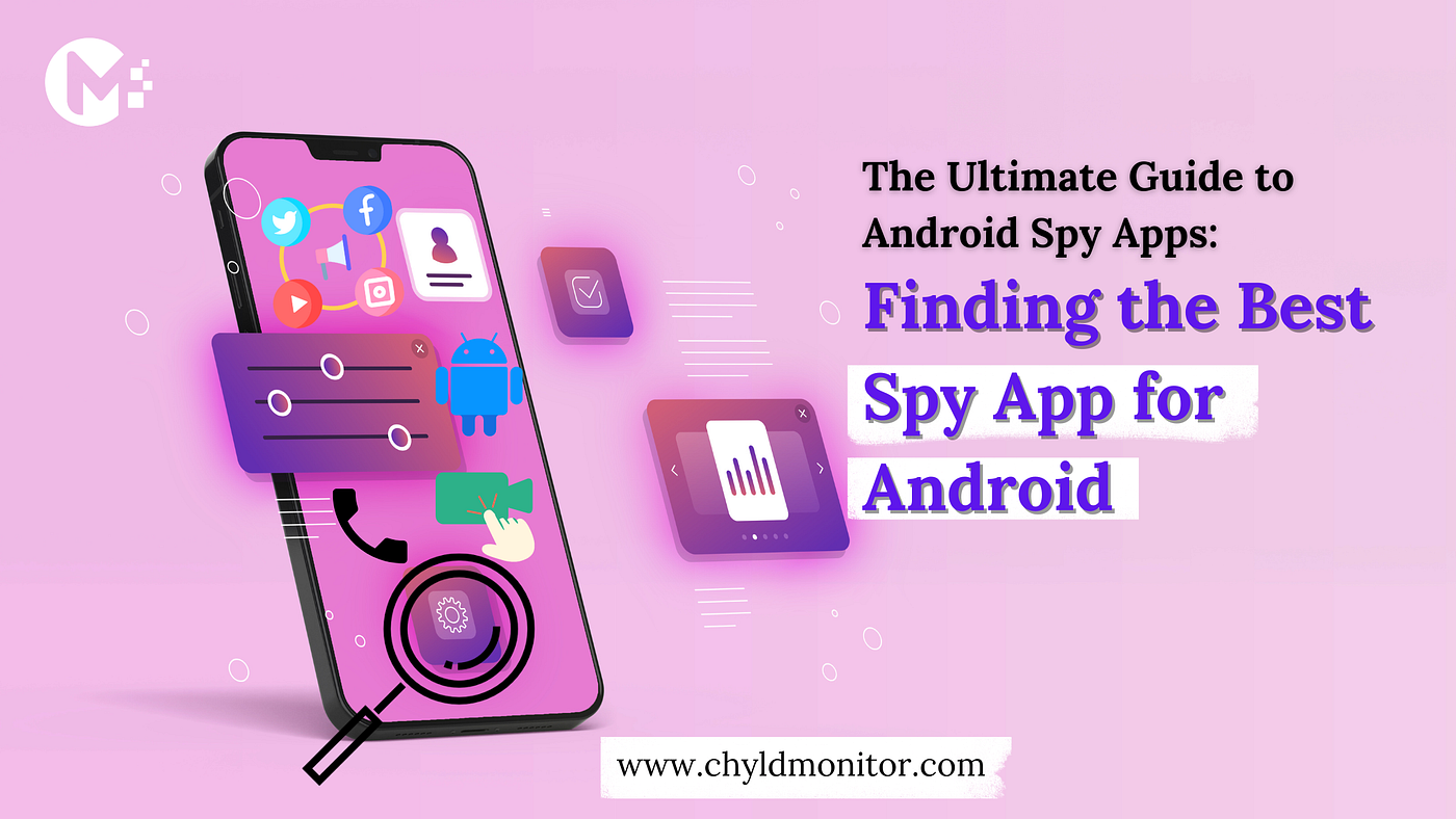 The Ultimate Guide to Android Spy Apps Finding the Best Spy App for