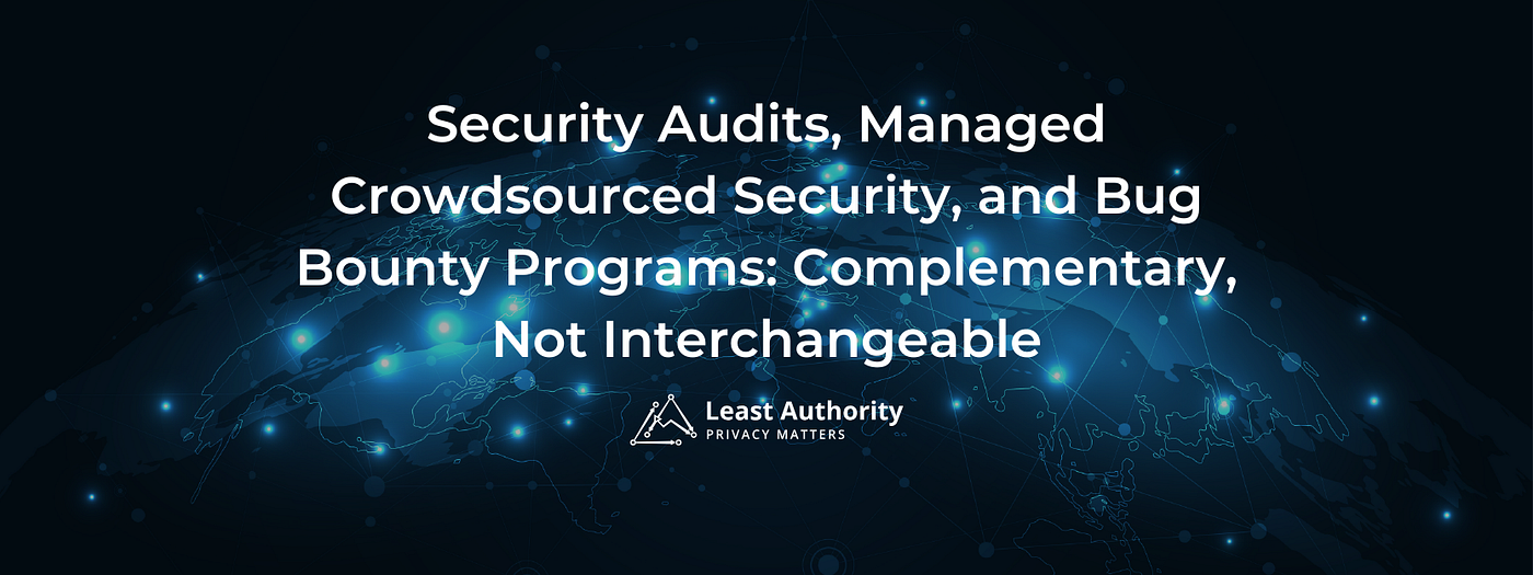 Security Audits, Managed Crowdsourced Security, and Bug Bounty Programs: Complementary, Not…