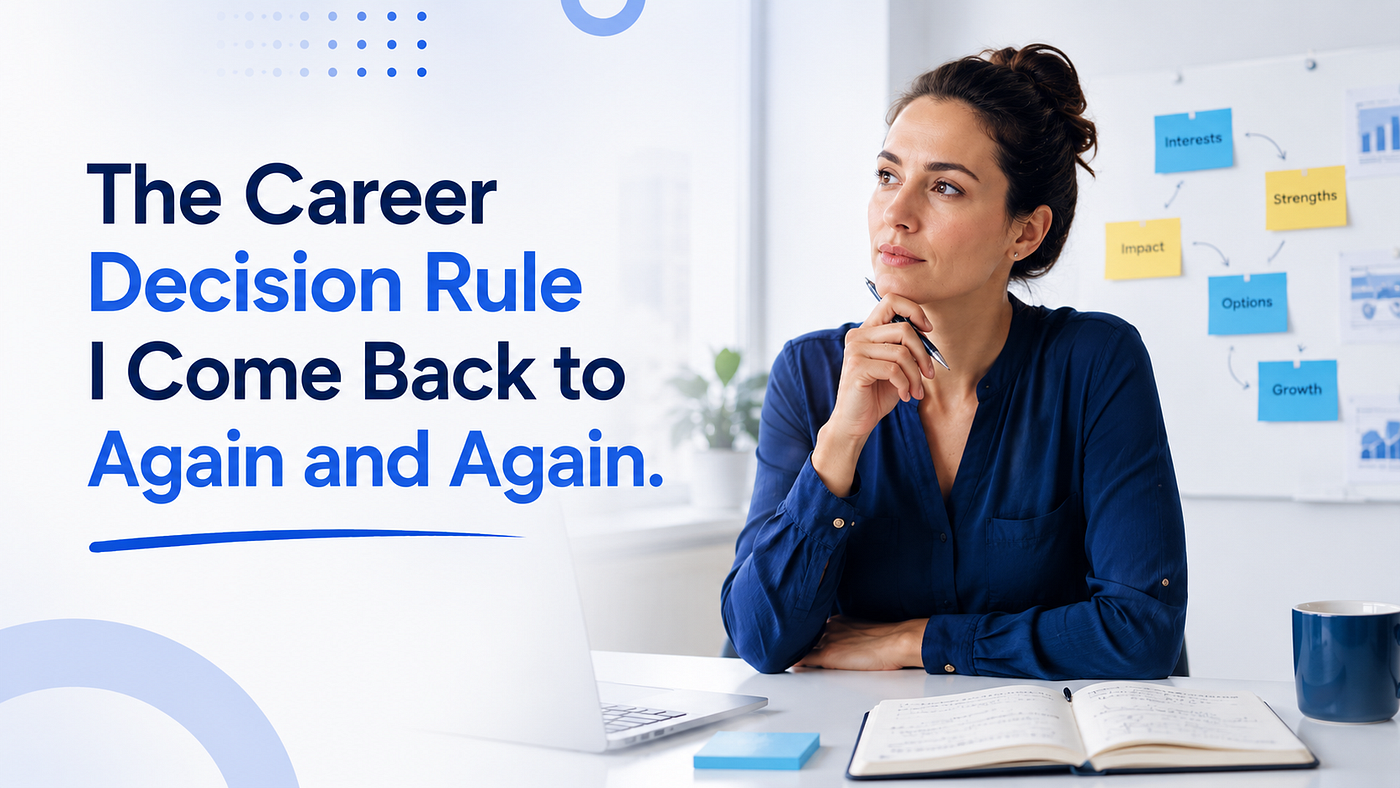 The Career Decision Rule I Come Back to Again and Again.