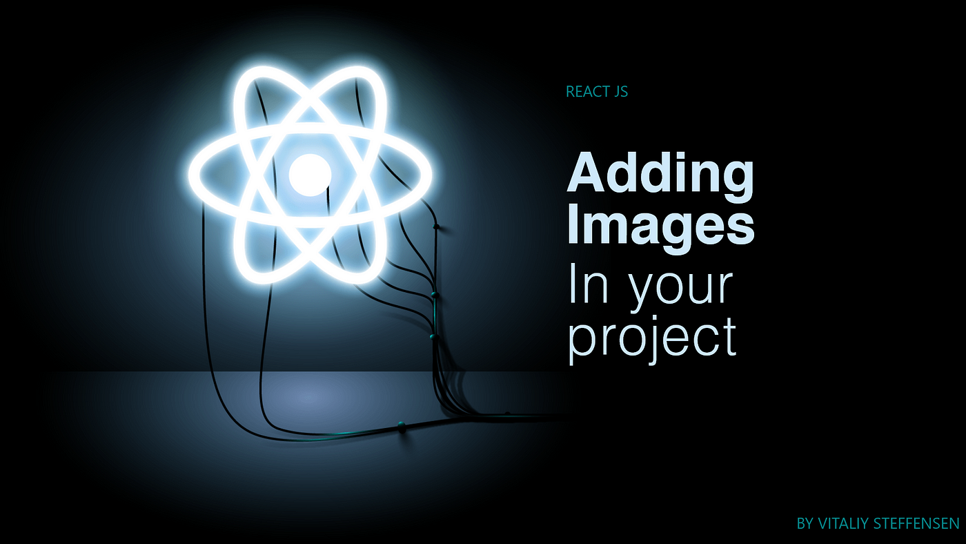 React js how to add an image — a beginners guide | by Vitaliysteffensen |  Medium