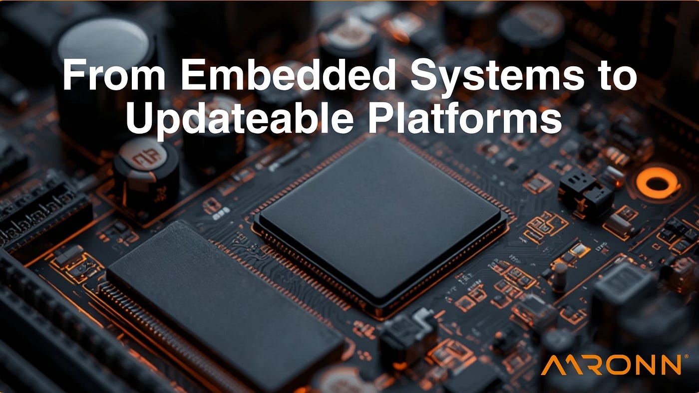 From Embedded Systems to Updateable Platforms