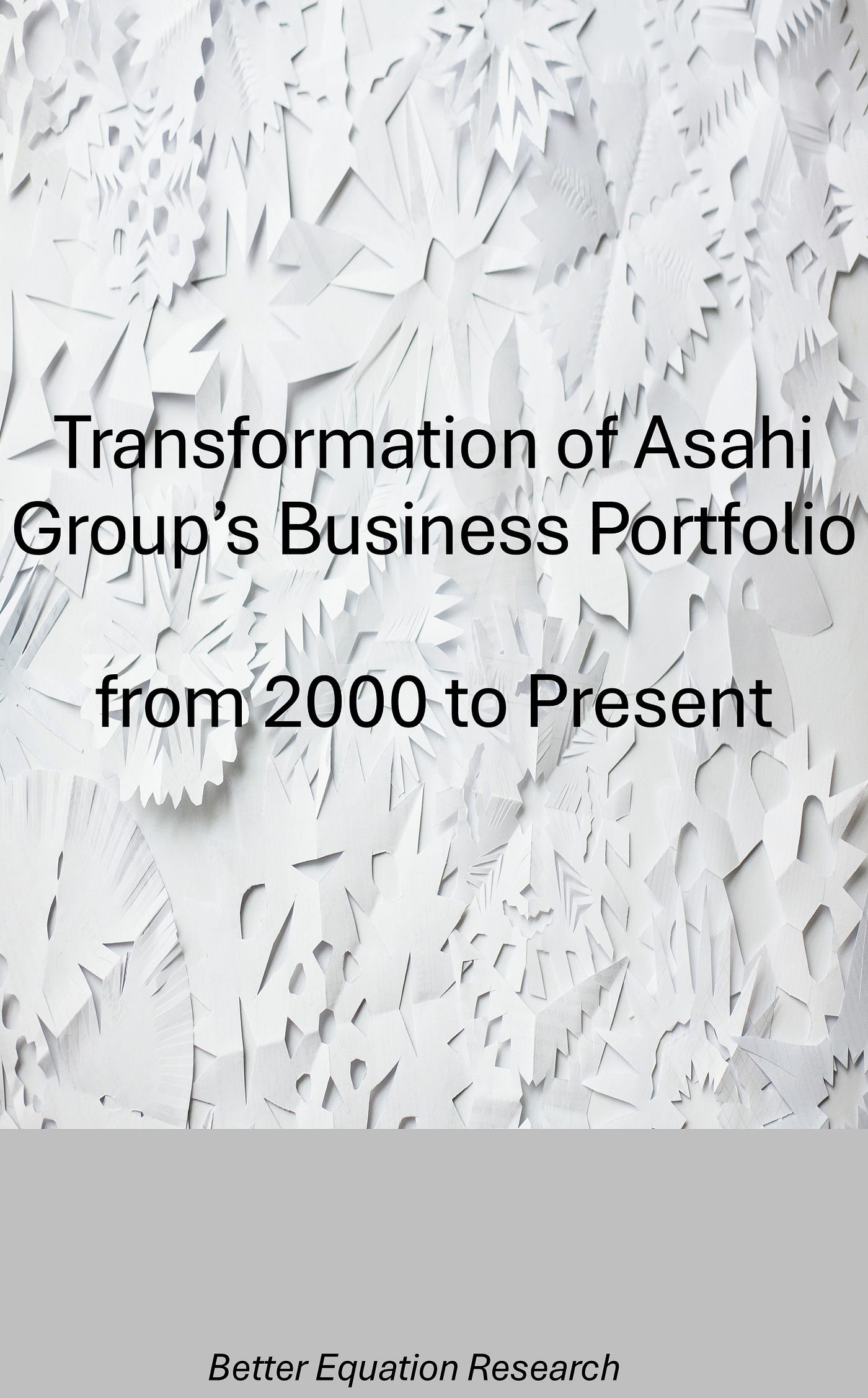 Transformation of Asahi Group’s Business Portfolio from 2000 to Present