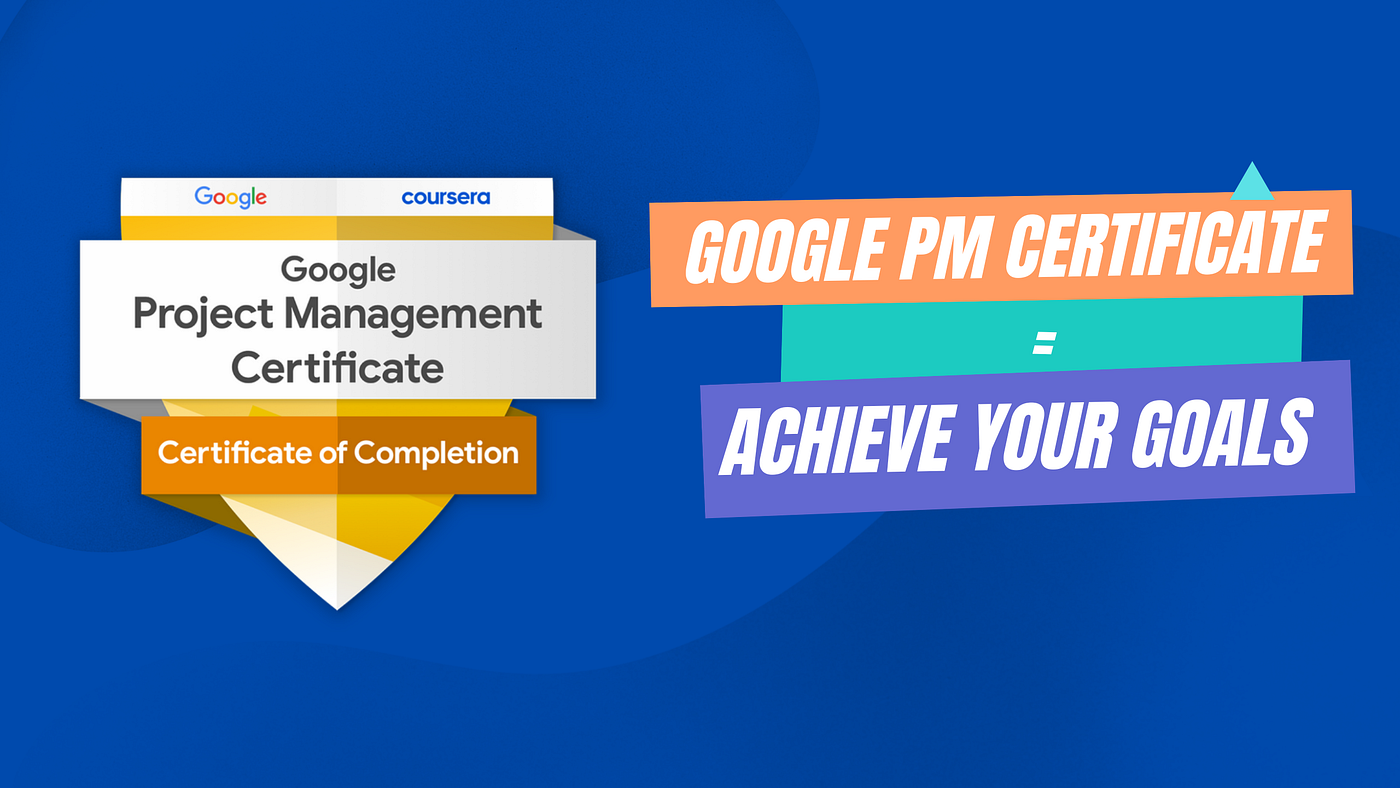 From Learning to Leading: My Journey Through the Google Project Management Certification