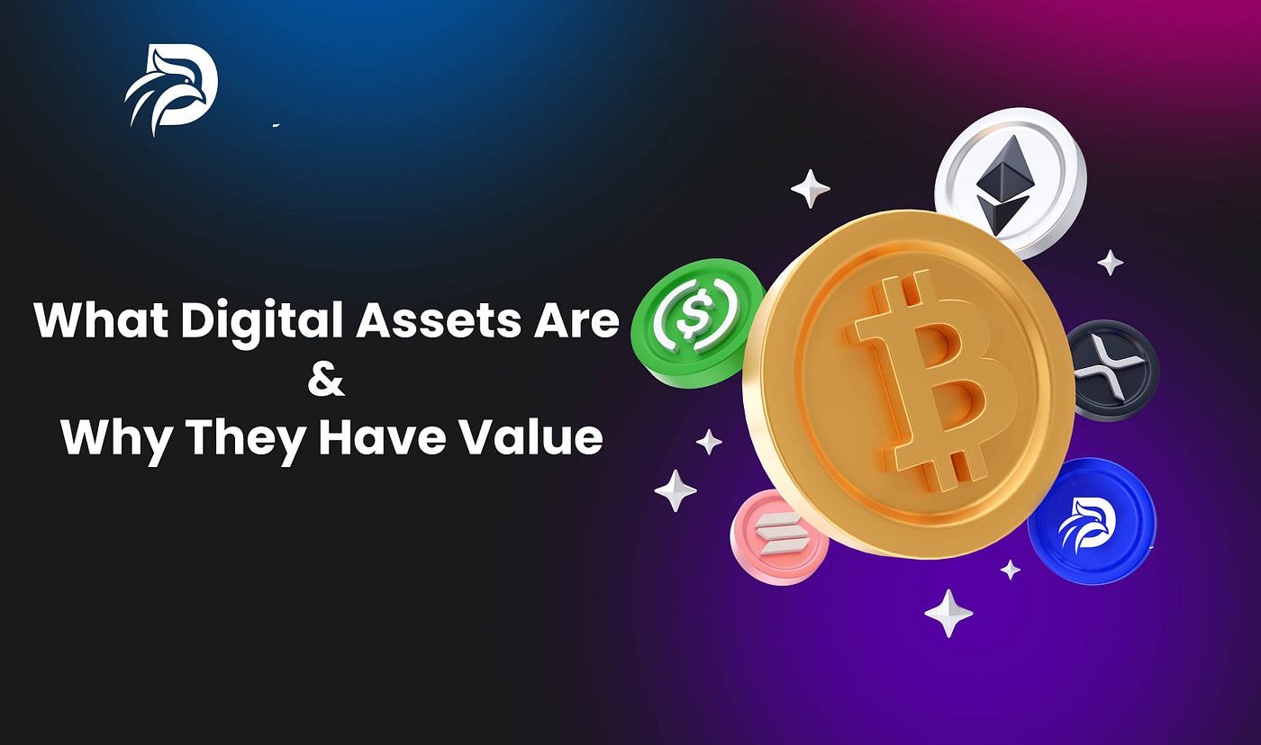 What Digital Assets Are & Why They Have Value