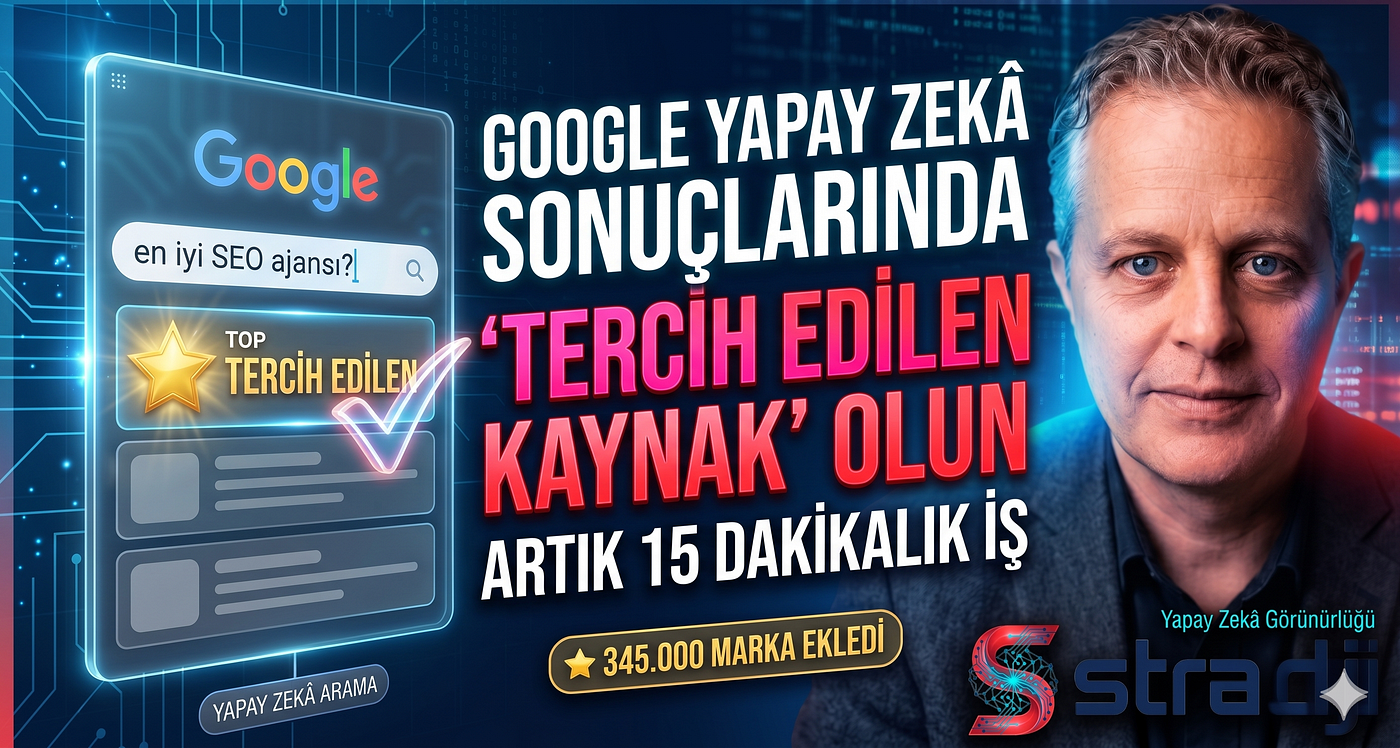 Google Yapay Zekâ Sonuçlarında Tercih Edilen Kaynak Olun