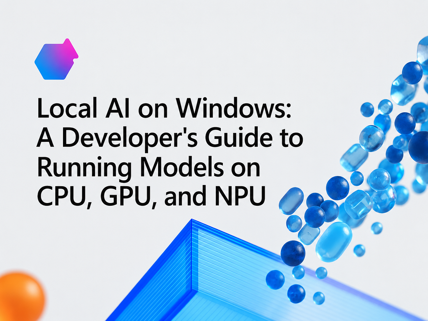 Local AI on Windows: A Developer’s Guide to Running Models on CPU, GPU, and NPU